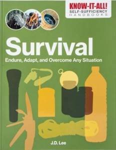 Know-it-All Handbook    Survival: Endure, Adapt, and Overcome Any Situation