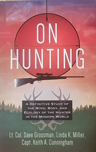 On Hunting: A Definitive Study of the Mind, Body, and Ecology of the Hunter