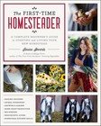 First-Time Homesteader: A complete beginner's guide to starting and loving your